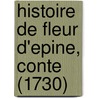 Histoire De Fleur D'Epine, Conte (1730) door Count Anthony Hamilton