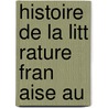 Histoire De La Litt Rature Fran Aise Au door Frï¿½Dï¿½Ric Eugene Godefroy
