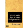 Histoire Des Institutions Religieuseses by . Anonymous