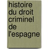 Histoire Du Droit Criminel de L'Espagne door Albert Du Boys