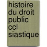 Histoire Du Droit Public  Ccl Siastique door Onbekend