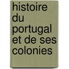 Histoire Du Portugal Et de Ses Colonies door Auguste Bouchot