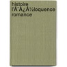 Histoire L'Ã¯Â¿Â½Loquence Romance by Victor Cucheval
