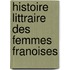 Histoire Littraire Des Femmes Franoises