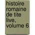 Histoire Romaine de Tite Live, Volume 6