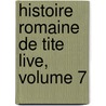 Histoire Romaine de Tite Live, Volume 7 door Charles Louis Panckoucke