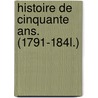 Histoire De Cinquante Ans. (1791-184l.) door Thophile Pierre Bdard