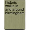 Historic Walks In And Around Birmingham by Brian Conduit