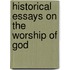 Historical Essays On The Worship Of God