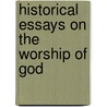 Historical Essays On The Worship Of God door Thomas Kimber