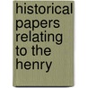 Historical Papers Relating To The Henry door Onbekend