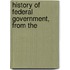 History Of Federal Government, From The