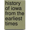 History Of Iowa From The Earliest Times by Benjamin F. Gue