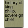 History Of King Philip, Sovereign Chief door John S. C. Abbott