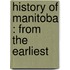 History Of Manitoba : From The Earliest