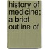 History Of Medicine; A Brief Outline Of