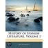 History Of Spanish Literature, Volume 1