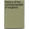 History Of The Commonwealth Of England. door William Godwin