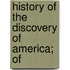 History Of The Discovery Of America; Of