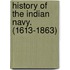History Of The Indian Navy. (1613-1863)