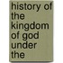History Of The Kingdom Of God Under The