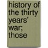 History Of The Thirty Years' War; Those