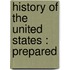 History Of The United States : Prepared