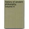History of Ancient Philosophy, Volume 4 by Alexander James William Morrison