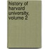 History of Harvard University, Volume 2