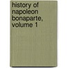 History of Napoleon Bonaparte, Volume 1 by John Gibson Lockhart