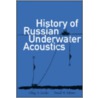 History of Russian Underwater Acoustics by Oleg A. Godin