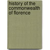 History of the Commonwealth of Florence door Thomas Adolphus Trollope