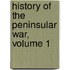 History of the Peninsular War, Volume 1