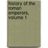 History of the Roman Emperors, Volume 1