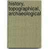 History, Topographical, Archaeological door George Alfred Carthew
