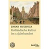 Holländische Kultur im 17. Jahrhundert door Johan Huizinga