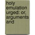 Holy Emulation Urged: Or, Arguments And