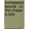 Homeward Bound : Or, The Chase : A Tale by James Fennimore Cooper