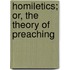 Homiletics; Or, The Theory Of Preaching