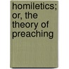 Homiletics; Or, The Theory Of Preaching door Thomas Harvey Skinner