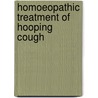 Homoeopathic Treatment of Hooping Cough door Clemens Maria Franz Von Bönninghausen