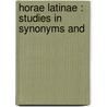 Horae Latinae : Studies In Synonyms And by Robert Ogilvie