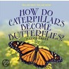 How Do Caterpillars Become Butterflies? door Darice Bailer