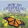 How Do Caterpillars Become Butterflies? by Darice Bailer