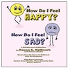 How Do I Feel Happy? How Do I Feel Sad? door Danna G. Hallmark
