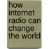 How Internet Radio Can Change The World