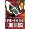 How To Become A Professional Con Artist door Dennis Marlock