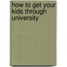 How To Get Your Kids Through University door Mark Davies