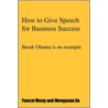 How To Give Speech For Business Success door Yuecai Meng