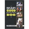 How to Buy and Raise a Good Healthy Dog door Terri Shumsky